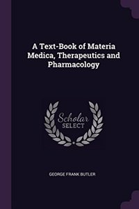 Text-Book of Materia Medica, Therapeutics and Pharmacology
