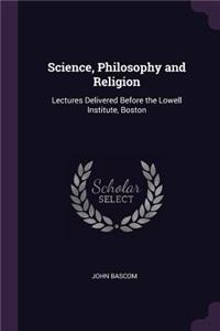 Science, Philosophy and Religion