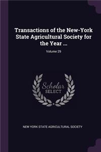 Transactions of the New-York State Agricultural Society for the Year ...; Volume 29