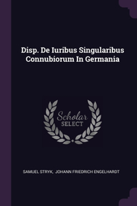 Disp. De Iuribus Singularibus Connubiorum In Germania