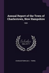 Annual Report of the Town of Charlestown, New Hampshire