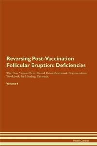 Reversing Post-Vaccination Follicular Eruption: Deficiencies The Raw Vegan Plant-Based Detoxification & Regeneration Workbook for Healing Patients.Volume 4