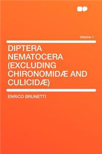 Diptera Nematocera (Excluding Chironomidï¿½ and Culicidï¿½) Volume 1