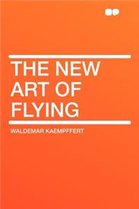 The New Art of Flying