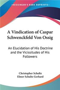 Vindication of Caspar Schwenckfeld Von Ossig