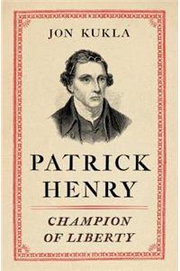 Patrick Henry: Champion of Liberty