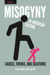 Misogyny in American Culture [2 Volumes]