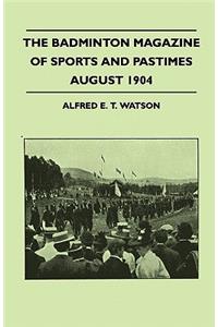 The Badminton Magazine Of Sports And Pastimes - August 1904 - Containing Chapters On