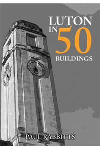 Luton in 50 Buildings