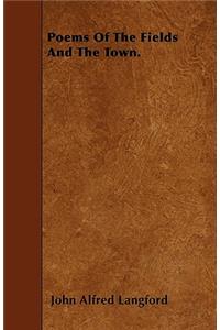 Poems Of The Fields And The Town.
