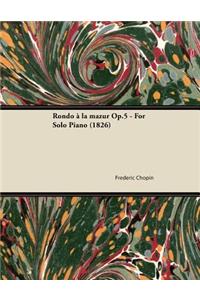Rondo à la mazur Op.5 - For Solo Piano (1826)