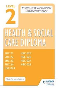 Level 2 Health and Social Care Diploma Assessment Pack: Mandatory Unit Workbooks