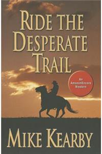 Ride the Desperate Trail