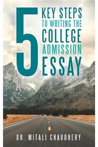 5 Key Steps to Writing the College Admission Essay