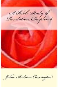 A Bible Study of Revelation Chapter 6