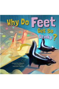 Why Do Feet Get So Stinky?