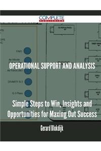 Operational Support and Analysis - Simple Steps to Win, Insights and Opportunities for Maxing Out Success
