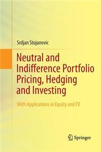 Neutral and Indifference Portfolio Pricing, Hedging and Investing