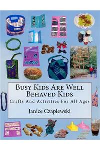 Busy Kids Are Well Behaved Kids