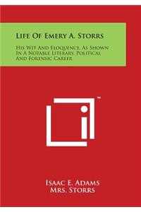 Life Of Emery A. Storrs