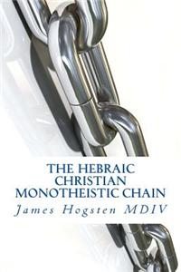 The Hebraic Christian Monotheistic Chain