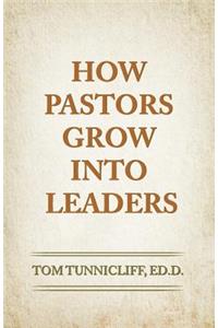How Pastors Grow Into Leaders