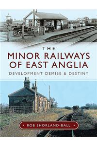 The Minor Railways of East Anglia