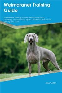 Weimaraner Training Guide Weimaraner Training Includes