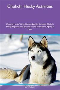 Chukchi Husky Activities Chukchi Husky Tricks, Games & Agility Includes: Chukchi Husky Beginner to Advanced Tricks, Fun Games, Agility & More