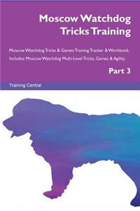 Moscow Watchdog Tricks Training Moscow Watchdog Tricks & Games Training Tracker & Workbook. Includes: Moscow Watchdog Multi-Level Tricks, Games & Agility. Part 3