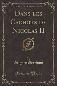 Dans Les Cachots de Nicolas II (Classic Reprint)