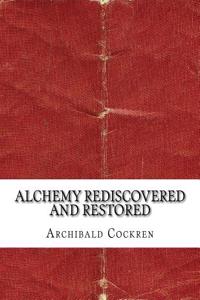 Alchemy Rediscovered and Restored