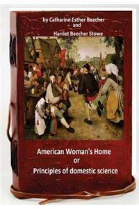 The American woman's home, or, Principles of domestic science