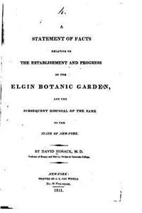Statement of Facts Relative to the Establishment and Progress of the Elgin Botanic Garden