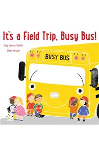 It's a Field Trip, Busy Bus!