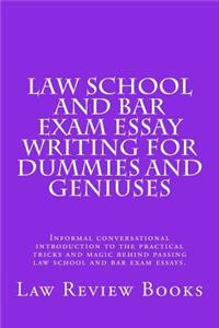 Law School And Bar Exam Essay Writing For Dummies And Geniuses