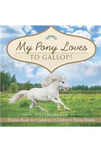 My Pony Loves To Gallop! Horses Book for Children Children's Horse Books