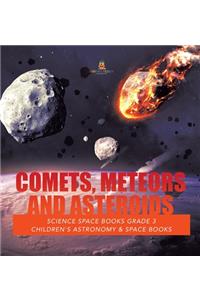 Comets, Meteors and Asteroids Science Space Books Grade 3 Children's Astronomy & Space Books