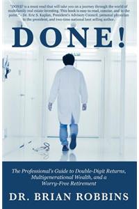 Done!: The Professional's Guide to Double-Digit Returns, Multi-Generational Wealth, and a Worry-Free Retirement