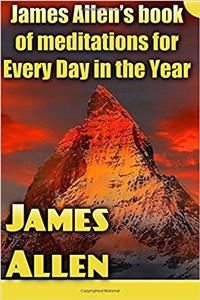 James Allen's book of meditations for Every Day in the Year