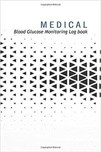 Medical Blood Glucose Monitoring Log Book: Blood Glucose Monitoring Log Book & Blood Sugar Log Size: 6 Inch X 9 Inch. 100 Page Black & White