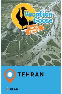 Vacation Goose Travel Guide Tehran Iran