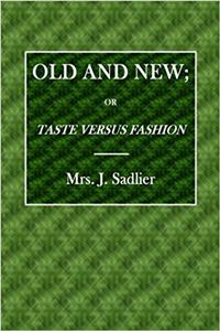 Old and New; Or Taste Versus Fashion