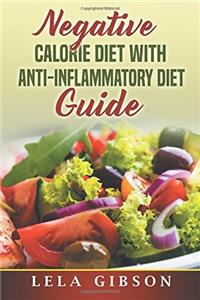 Negative Calorie Diet with Anti-Inflammatory Diet Guide