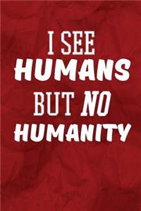 I See Humans But No Humanity