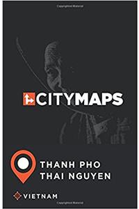 City Maps Thanh Pho Thai Nguyen Vietnam