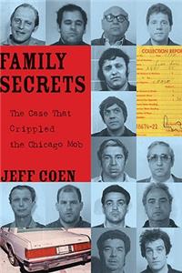 Family Secrets: The Case That Crippled the Chicago Mob
