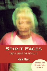 Spirit Faces: Truth about the Afterlife