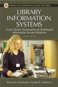 Library Information Systems: From Library Automation to Distributed Information Access Solutions, 2nd Edition