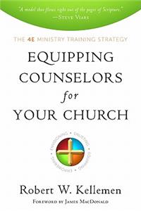Equipping Counselors for Your Church: The 4E Ministry Training Strategy